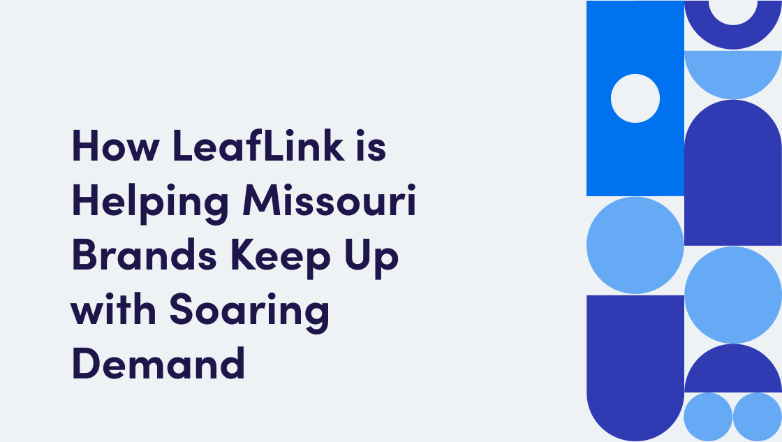 Missouri Cannabis is Booming! Here’s How LeafLink Helps Brands Keep Up with Soaring Demand.