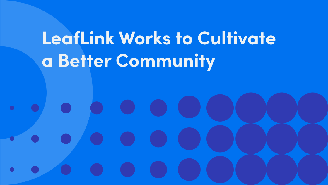 LeafLink Works To Cultivate a Better Community Through Our Community Impact Program