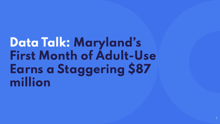 Data Talk: Maryland’s First Month of Adult-Use Earns a Staggering $87 Million