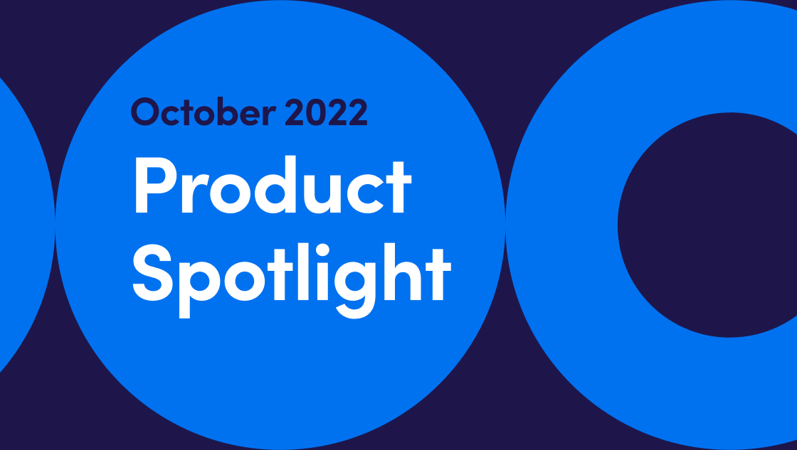 October 2022 Product Spotlight