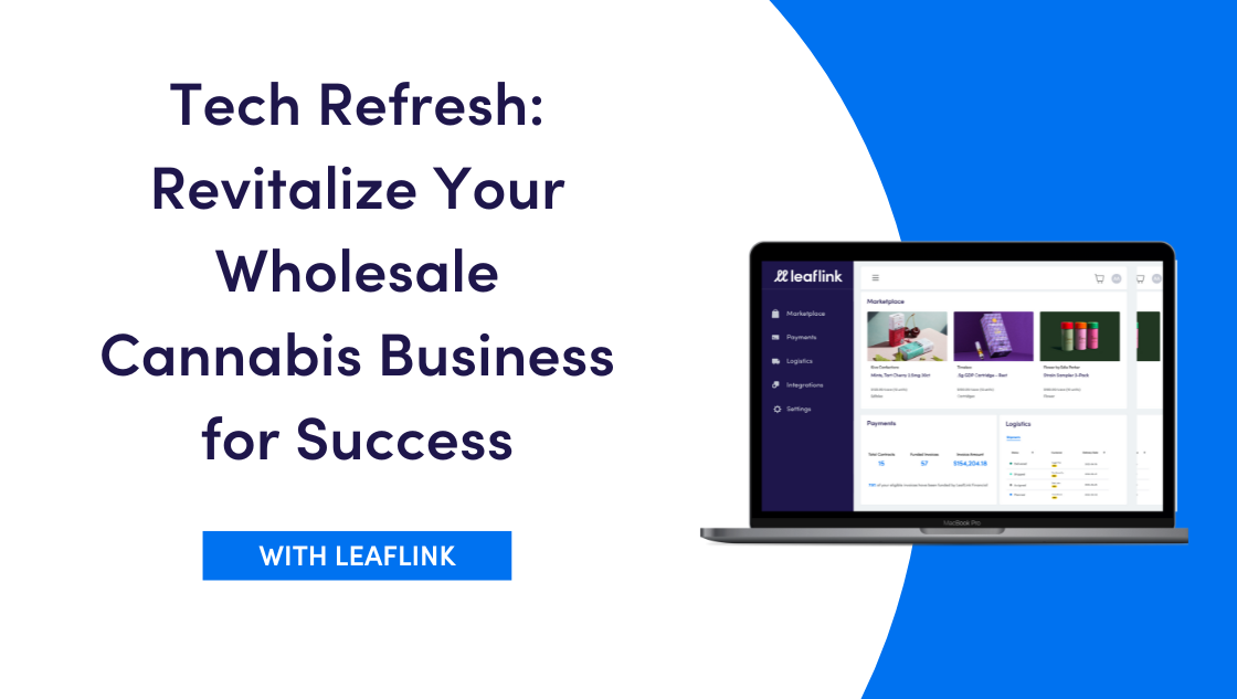 Tech Refresh: Revitalize Your Wholesale Cannabis Business for Success with LeafLink