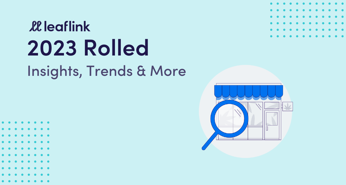 LeafLink Rolled 2023: Insights, Trends, and More
