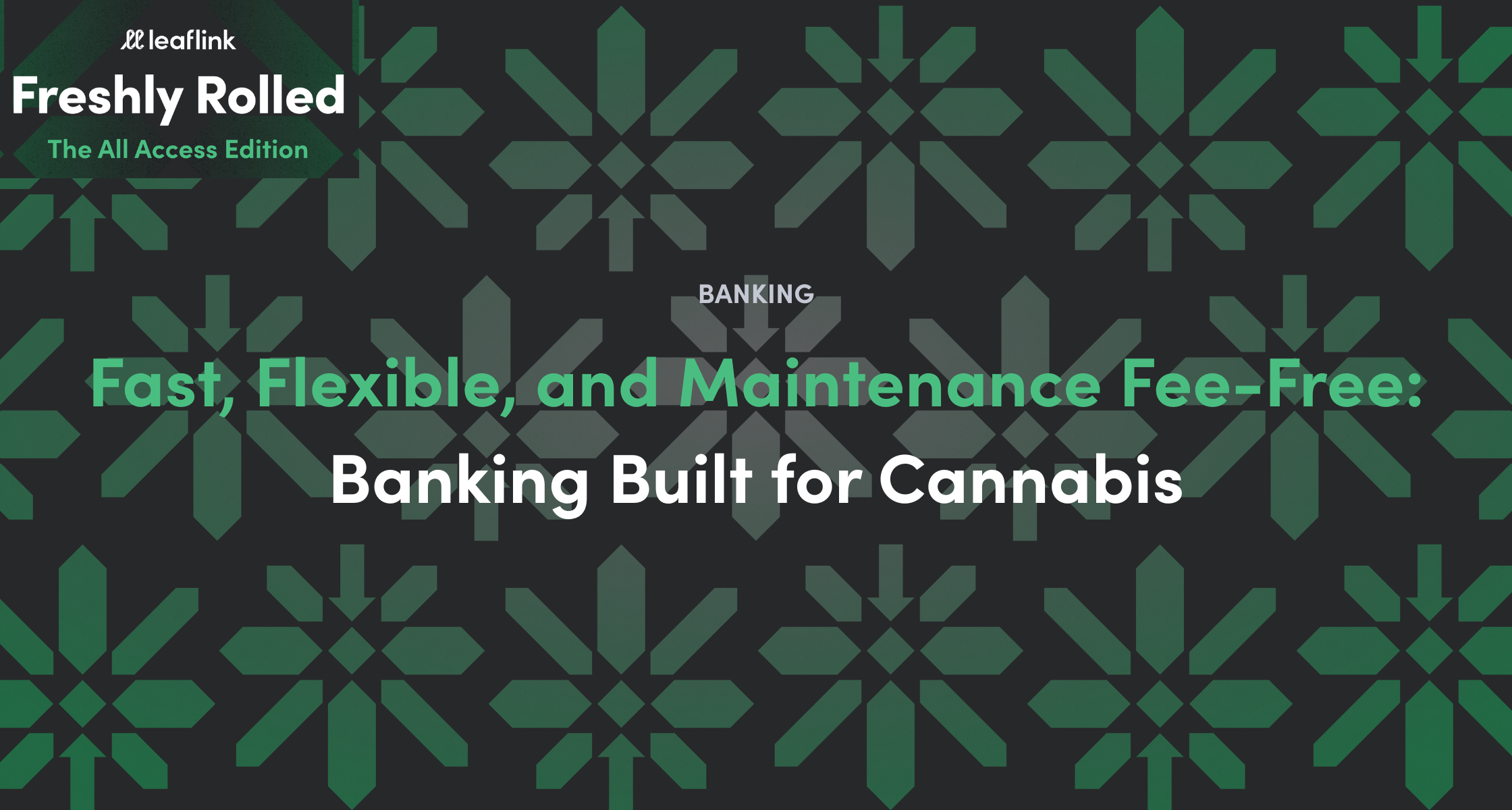 Fast, Flexible, and Maintenance Fee-Free: Banking Built for Cannabis