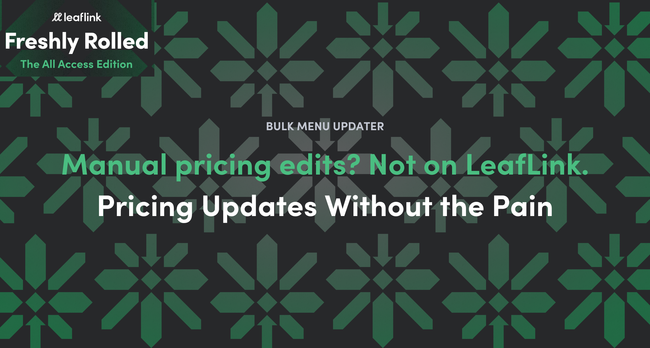Manual pricing edits? Not on LeafLink. Pricing Updates Without the Pain.